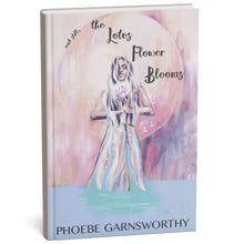 Book cover with a woman holding a lotus flower and text 'The Lotus Flower Blooms' by Phoebe Garnsworthy.