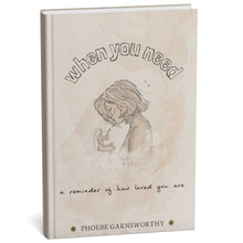 Book cover with illustration of a person and text 'when you need a reminder of how loved you are' by Phoebe Garnsworthy.